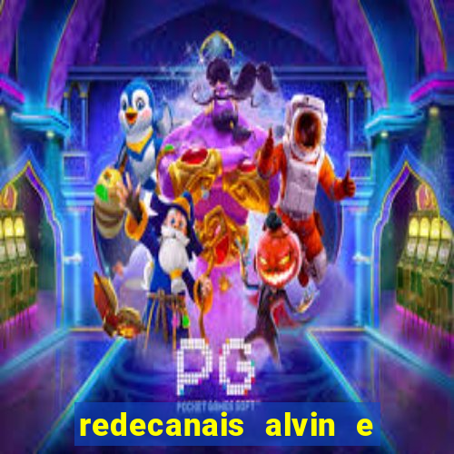 redecanais alvin e os esquilos